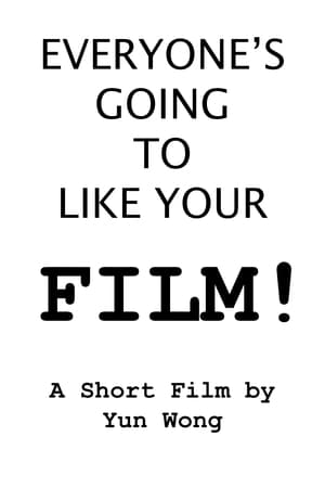 Everyone's Going to Like Your Film! film complet