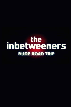 The Inbetweeners: Rude Road Trip