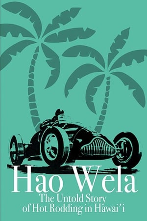 Hao Wela: The Untold Story of Hot Rodding in Hawai'i film complet