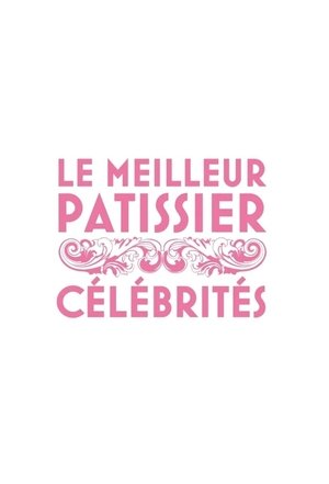 Poster Le Meilleur Pâtissier : Célébrités Stagione 3 2018