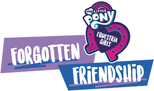 My Little Pony: Equestria Girls - Amistad Olvidada