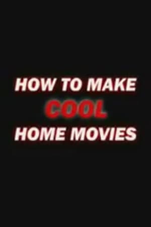 Poster How to Make Cool Home Movies 2004