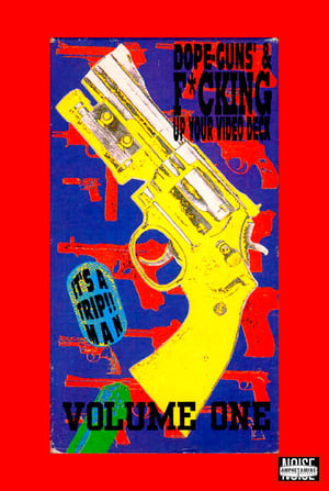 Poster di Dope, Guns & Fucking Up Your Video Deck: Volume One