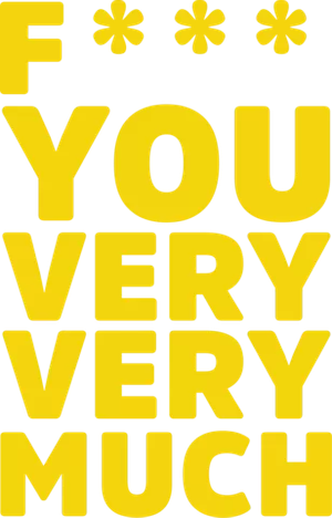 F*** You Very, Very Much
