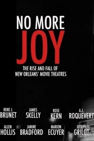 Poster No More Joy: The Rise and Fall of New Orleans Movie Theatres (2005)