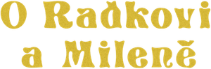 O Radkovi a Mileně — Logos 1
