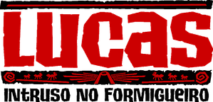 Lucas: Um Intruso no Formigueiro