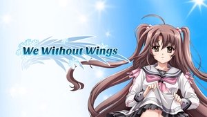 We, Without Wings – under the innocent sky