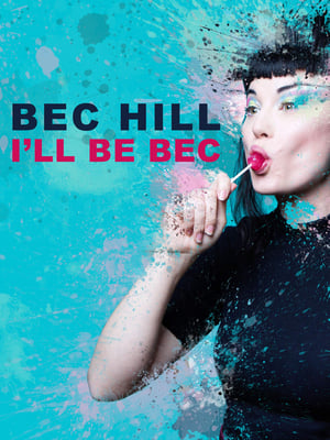 Poster Bec Hill: I'll Be Bec 2019