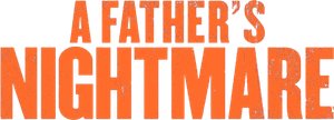 A Father's Nightmare