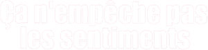 Ça n'empêche pas les sentiments — Logos 1
