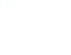 A Few Less Men
