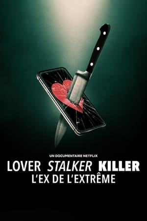 Lover, Stalker, Killer : L'ex de l'extrême