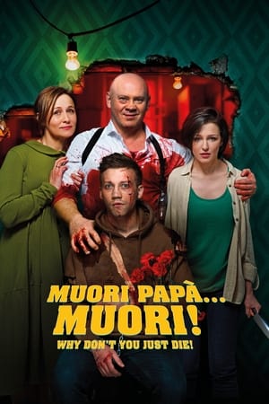 Muori papà... muori! - Why Don't You Just Die!