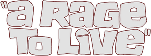 A Rage to Live — Logos 1
