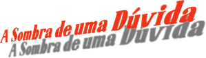 A Sombra de uma Dúvida