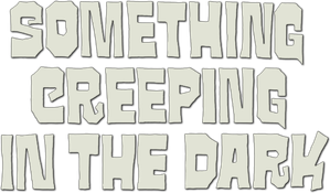 Something Creeping in the Dark