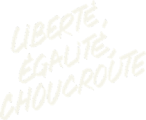 Liberté, égalité, choucroute