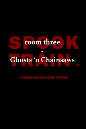 Spook Train: Room Three – Ghosts & Chainsaws