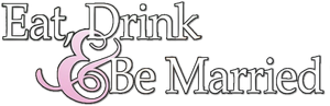 Eat, Drink and Be Married