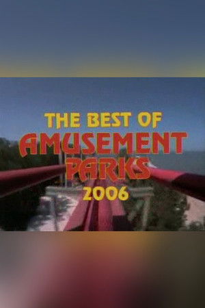 The Best of Amusement Parks 2006 - Season 1