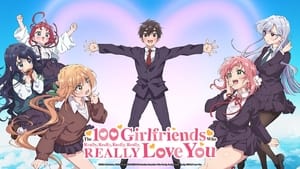 poster The 100 Girlfriends Who Really, Really, Really, Really, REALLY Love You