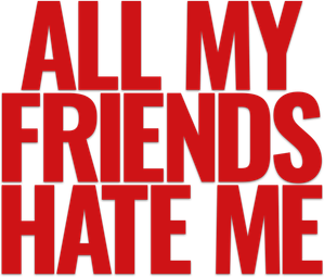 All My Friends Hate Me
