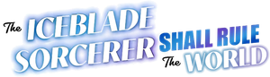The Iceblade Sorcerer Shall Rule the World