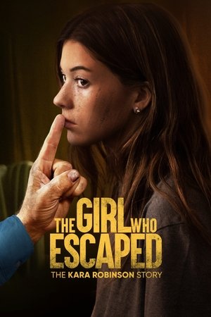 poster The Girl Who Escaped: The Kara Robinson Story