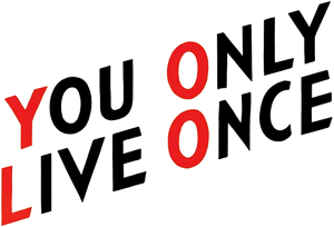 You Only Live Once