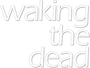 Waking the Dead