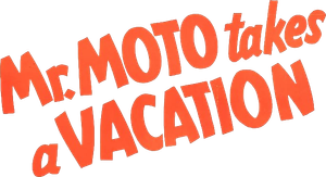 Mr. Moto Takes a Vacation