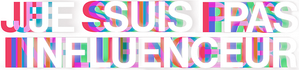 Je suis pas influenceur