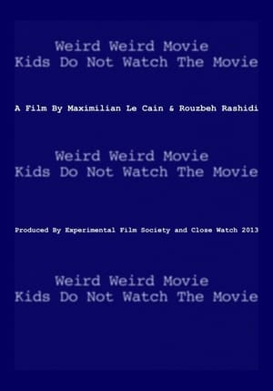 Weird Weird Movie Kids Do Not Watch The Movie film complet
