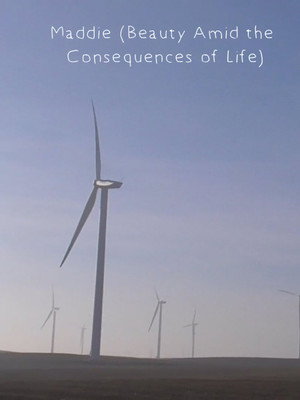 Maddie (Beauty Amid the Consequences of Life) (2023)