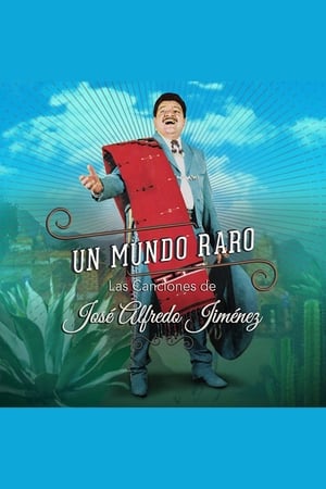 Poster Un Mundo Raro: Las Canciones de José Alfredo Jiménez 2018