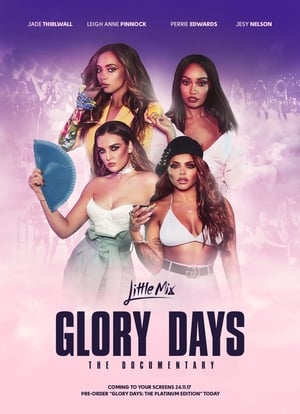 Little Mix: Glory Days – The Documentary 2017