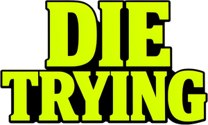 DIE TRYING