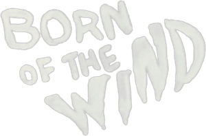 Born of the Wind