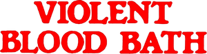 Violent Blood Bath