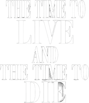 The Time to Live and the Time to Die