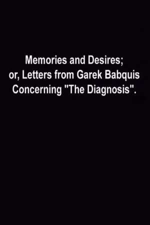 Nonton film Memories and Desires, or: Letters from Garek Babquis Concerning “The Diagnosis” (2009) terbaru sub indo Nonton film Memories and Desires, or: Letters from Garek Babquis Concerning “The Diagnosis” (2009) terbaru sub indo