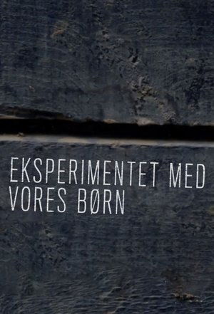 Eksperimentet med vores børn Eksperimentet med vores børn