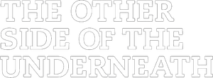 The Other Side of the Underneath