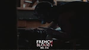 French Blood 1 – Mr. Pig (2020)