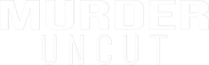 Murder Uncut