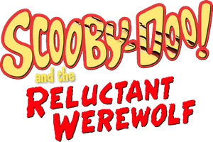 Scooby-Doo! and the Reluctant Werewolf