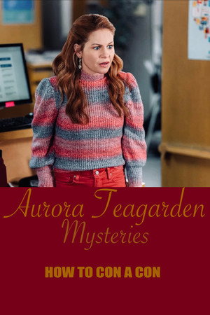 Aurora Teagarden Mysteries: How to Con A Con