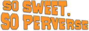 So Sweet... So Perverse — Logos 1