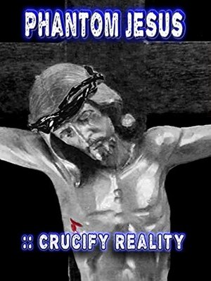 Poster Phantom Jesus:: Crucify Reality (2020)